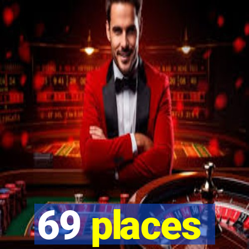 69 places